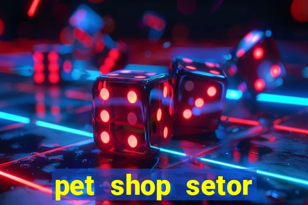 pet shop setor vila nova goiania